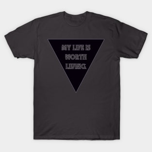 My Life Is Worth Living T-Shirt